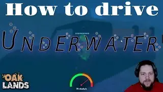 How to drive UNDERWATER! oaklands