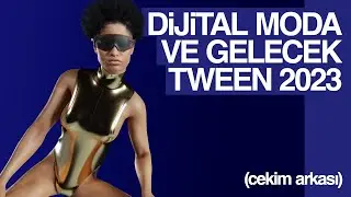 Dijital Moda ve Gelecek - Tween Cekim Arkasi