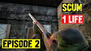 Scum - The Ultimate 1 Life Survival Challenge - Episode 2