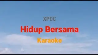 Hidup bersama - Xpdc  Karaoke