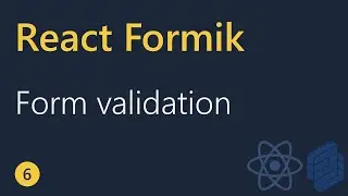 React Formik Tutorial - 6 - Form validation