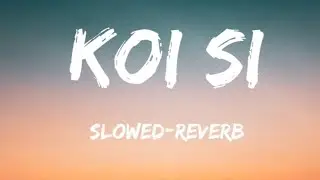 Koi Si slowed-reverb lofi music