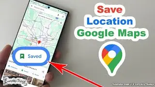 Quick and Easy: How to Save a Location in Google Maps