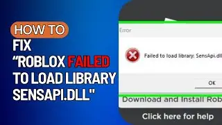 How To Fix “Roblox failed to load library: SensApi.dll” Error on PC (2023 UPDATED)