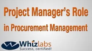 Project Manager's Role in Procurement Management | PMP Certification