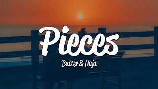 Butter - Pieces (Lyrics) ft. Naja