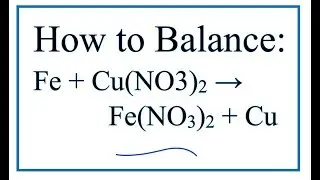 How to Balance Fe + Cu(NO3)2 = Fe(NO3)2 + Cu