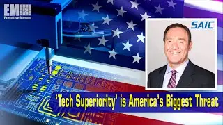 SAIC’s Bob Genter Says ‘Tech Superiority’ is America’s Biggest Threat [e-session]