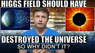 Higgs Boson Should Have Destroyed The Universe So Why Are We Here?