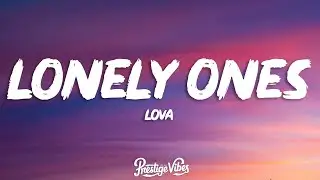 LOVA - Lonely Ones (Lyrics)