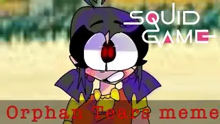 Orphan Tears meme -Animation meme- //-Squid Game-// (OLD)