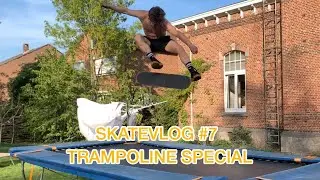 TRAMPOLINE SPECIAL - SKATEVLOG #7
