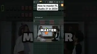 How to master FL studio 21 in 2024 