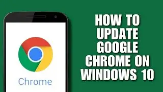 How to Update Google Chrome on Windows 10