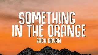 Zach Bryan - Something In The Orange (Lyrics)