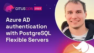 Azure AD authentication with PostgreSQL Flexible Servers | Citus Con: An Event for Postgres 2023