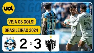 GRÊMIO 2 X 3 ATLÉTICO-MG - CAMPEONATO BRASILEIRO 2024; VEJA OS GOLS!