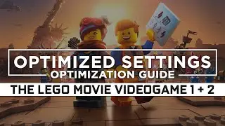 The LEGO Movie Videogame 1 / Movie Videogame 2 — Optimized PC Settings for Best Performance