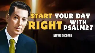 Start Your Morning In God's Protection: The Power Of PSALM 27! - Neville Goddard Motivation