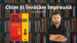 Arta Negocierii - Citim și învățăm Împreună - Episodul #16