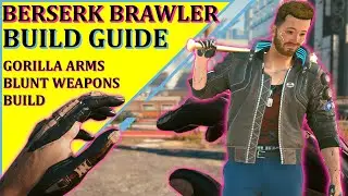 Cyberpunk 2077 Berserk Brawler Build \\ Street Brawler Gorilla Arms Build Guide