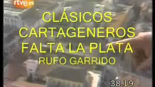 CLÁSICOS CARTAGENEROS - FALTA LA PLATA - RUFO GARRIDO