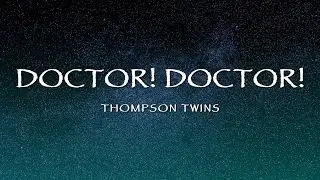 Thompson Twins - Doctor! Doctor! (Lyrics)