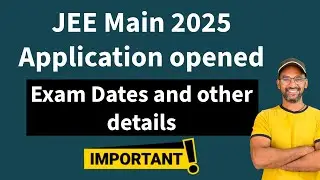 JEE Main 2025 Application opened | JEE MAIN 2025 Session 1