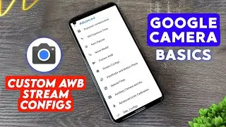 📷Google Camera Basics | Custom AWB | Stream Configs