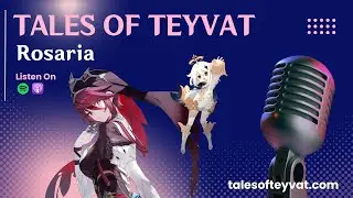 Rosaria || Tales of Teyvat: A Genshin Lore Podcast || EP 36