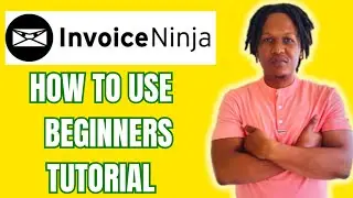 HOW TO USE INVOICE NINJA BEGINNERS TUTORIAL 2024