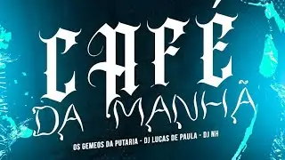 MTG - CAFÉ DA MANHÃ - DJ LUCAS DE PAULA FT. OS GÊMEOS DA PUTARIA