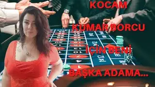 KOCAM KUMAR BORCUNU BENLE KAPATTI / BAŞKA ADAMLARA VERDİ / İTİRAF EDİYORUM / İTİRAF HİKAYELERİ