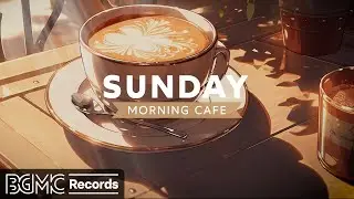 SUNDAY MORNING JAZZ: Relaxing Jazz & Bossa Nova Music for Study, Unwind ☕ Smooth Instrumental Music