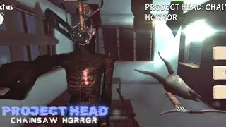 || PROJECT CHAINSAW HEAD HUNT GOING WRONG ANDROID (GAMEPLAY)
