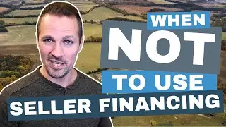 When NOT to Use Seller Financing as a Land Investor