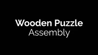 Wooden Puzzle Pt. 3 Assembly Fusion 360