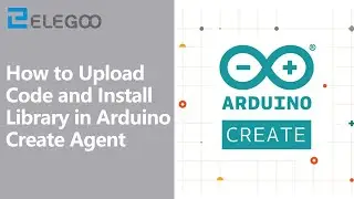 How to Upload Code and Install Library in ArduinoCreateAgent