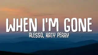 Alesso, Katy Perry - When Im Gone (Lyrics)