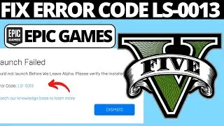 How To Fix Error LS-0013 GTA V Epic Games