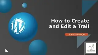 How to Create and Edit a Trail Using the Routes Manager | WordPress