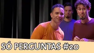 IMPROVÁVEL - SÓ PERGUNTAS #20