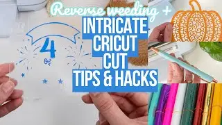 HOW TO REVERSE WEED + INTRICATE CRICUT CUT TIPS & HACKS