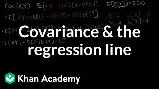 Covariance and the regression line | Regression | Probability and Statistics | Khan Academy