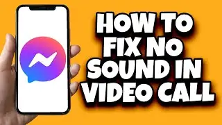 How To Fix Messenger Video Call No Sound (Quick Guide)