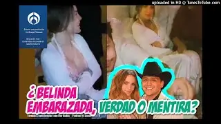 ¿Belinda embarazada, verdad o mentira?