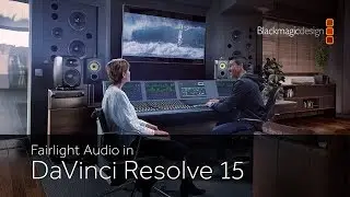 Fairlight Audio in DaVinci Resolve 15