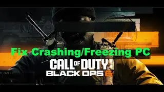 How To Fix Call Of Duty Black Ops 6 Crashing & Freezing On PC