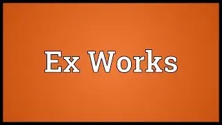 Ex Works Meaning