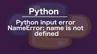 Python input error NameError: name is not defined